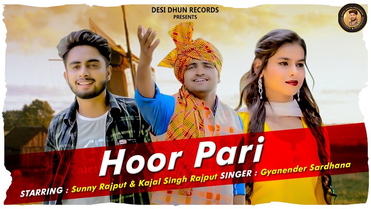 Hoor Pari हूर परी | Gyanender Sardhana | New Haryanvi Songs Haryanavi 2020 | Sunny | Kajal Singh