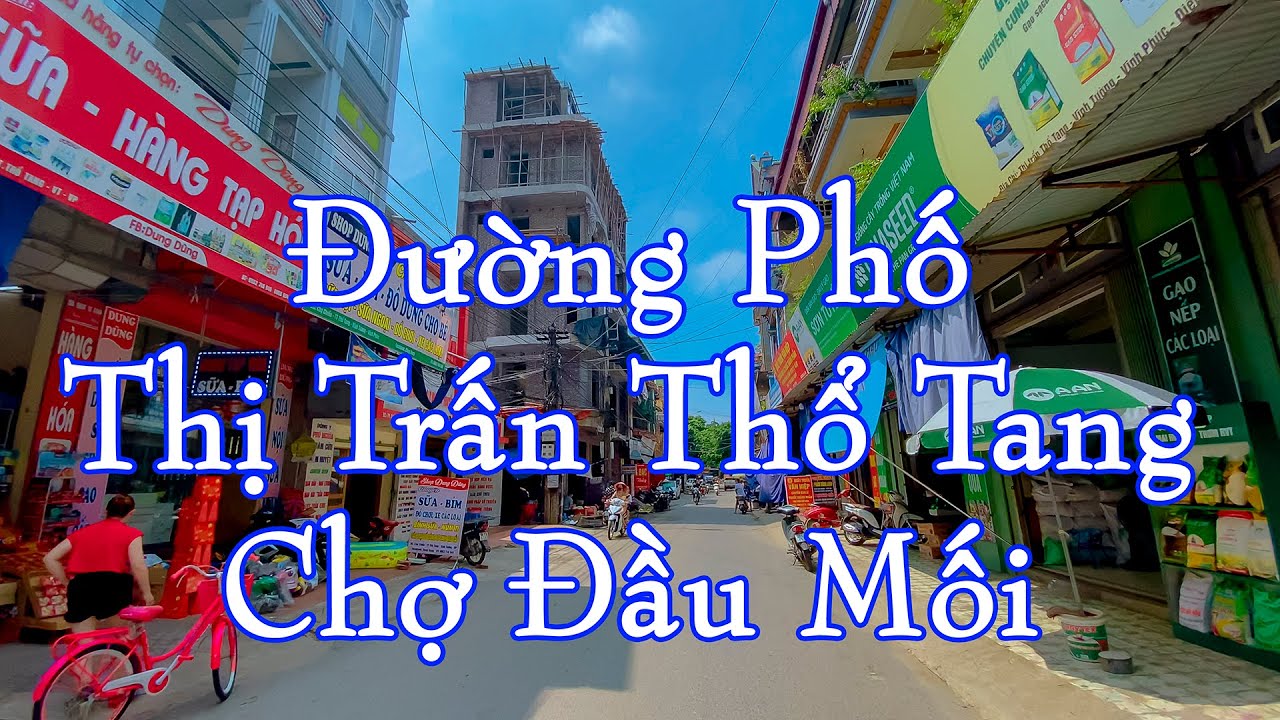 [VĨNH PHÚC QUÊ TÔI]  Đường phố Thị Trấn Thổ Tang - THỔ TANG P2