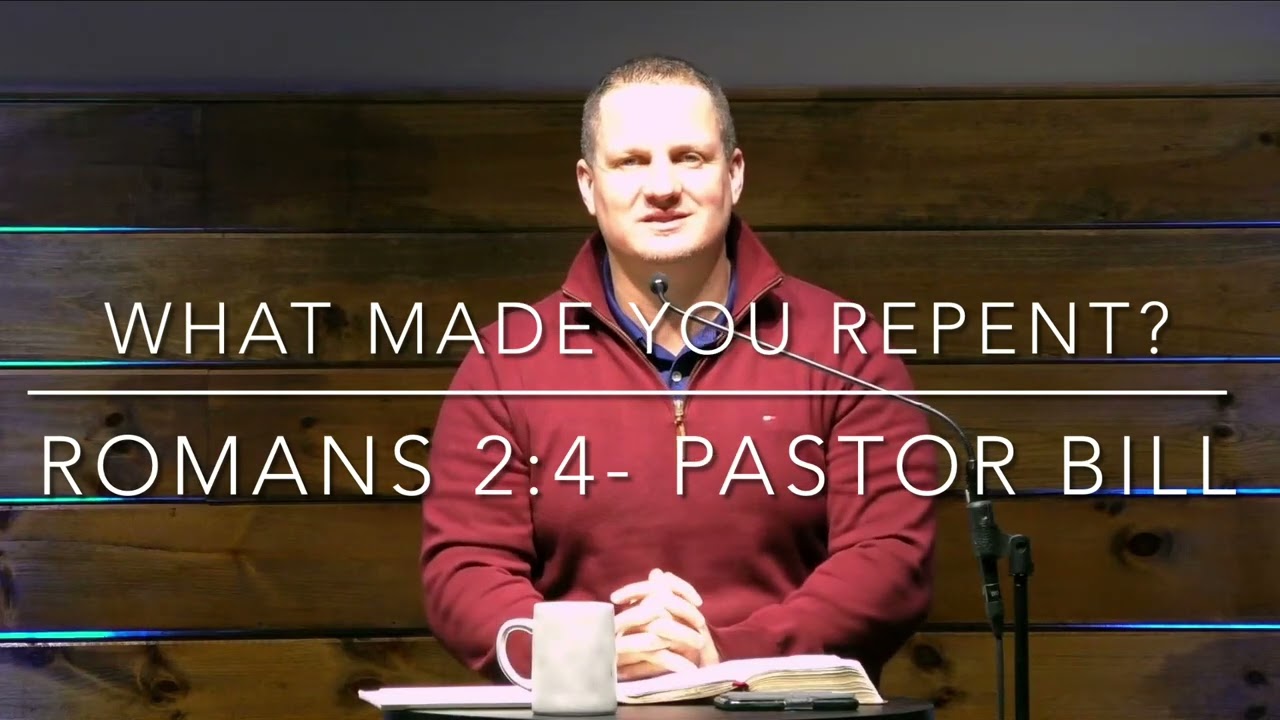 What Made You Repent? - Romans 2:4