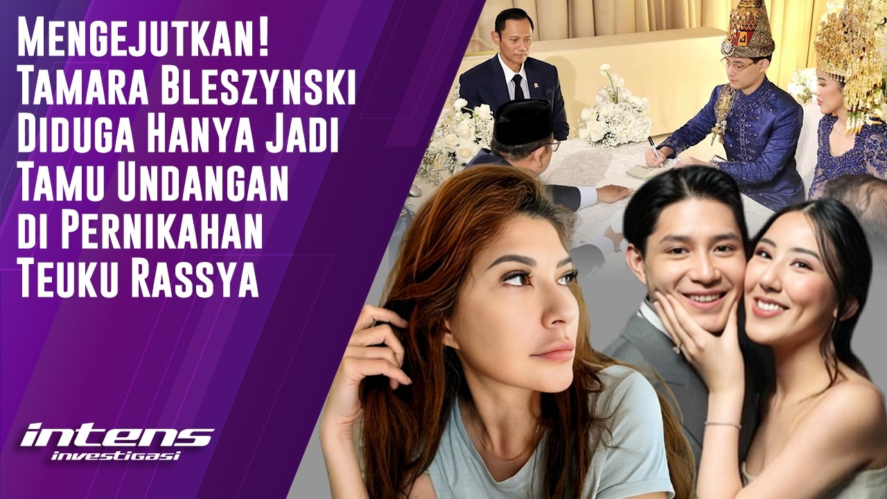 Tamara Bleszynski Diduga Hanya Jadi Tamu di Pernikahan Teuku Rassya | Intens Investigasi | Eps 6567