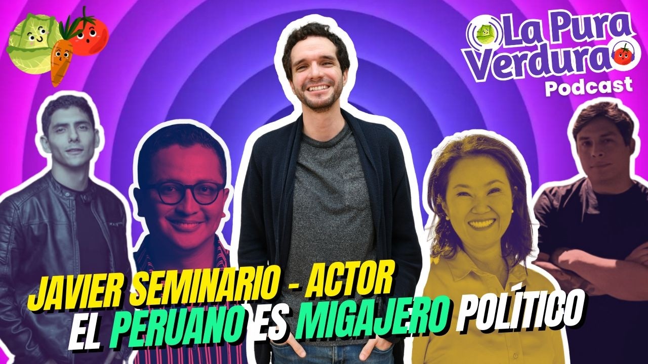 𝗘𝗣. 𝟴6 – JAVIER SEMINARIO - ACTOR | EL PERUANO ES MIGAJERO POLÍTICO
