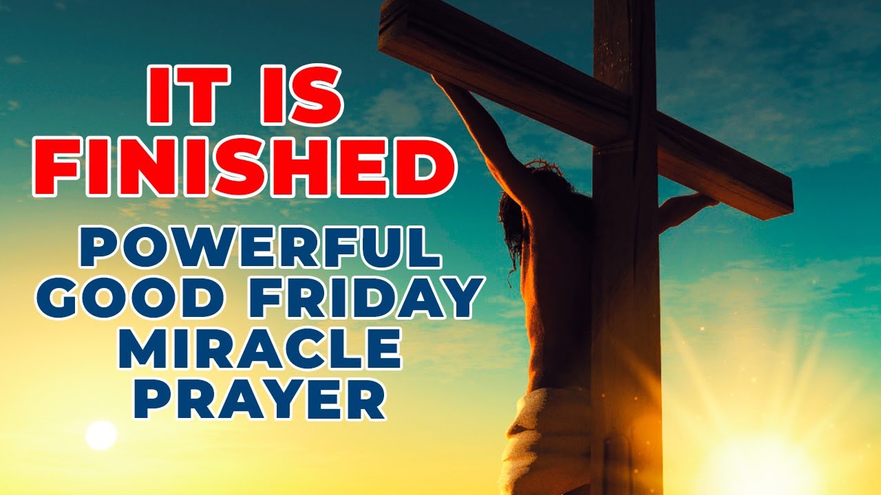 DON'T IGNORE THIS POWERFUL GOOD FRIDAY PRAYER | Powerful Good Friday Miracle Prayer For Blessings