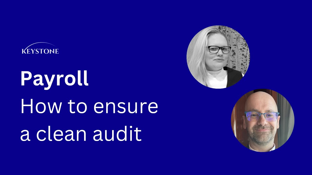 How to ensure a clean audit - Payroll - Keystone Sessions