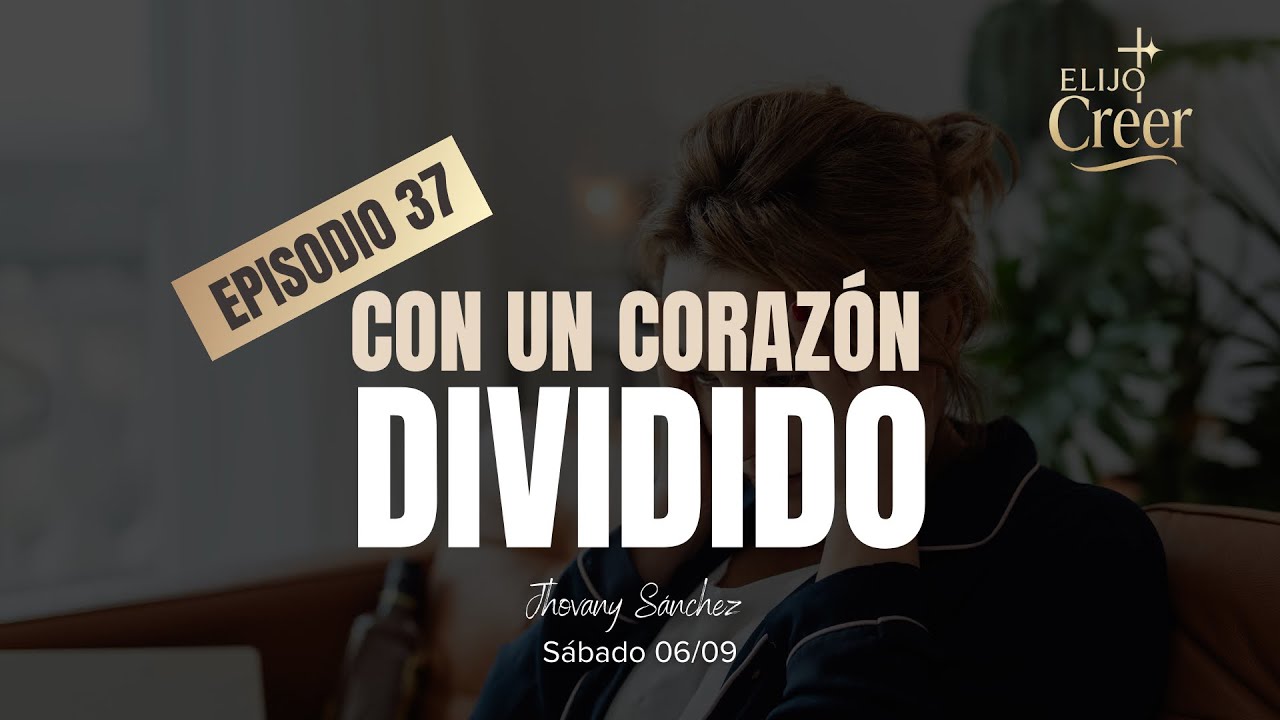 EP. 37 Con un corazón dividido | Jhovany Sánchez.