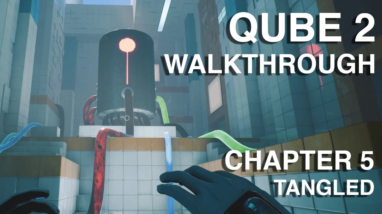 Chapter 5 Tangled - Powering The Machine Part 1 - Q.U.B.E. 2 Walkthrough