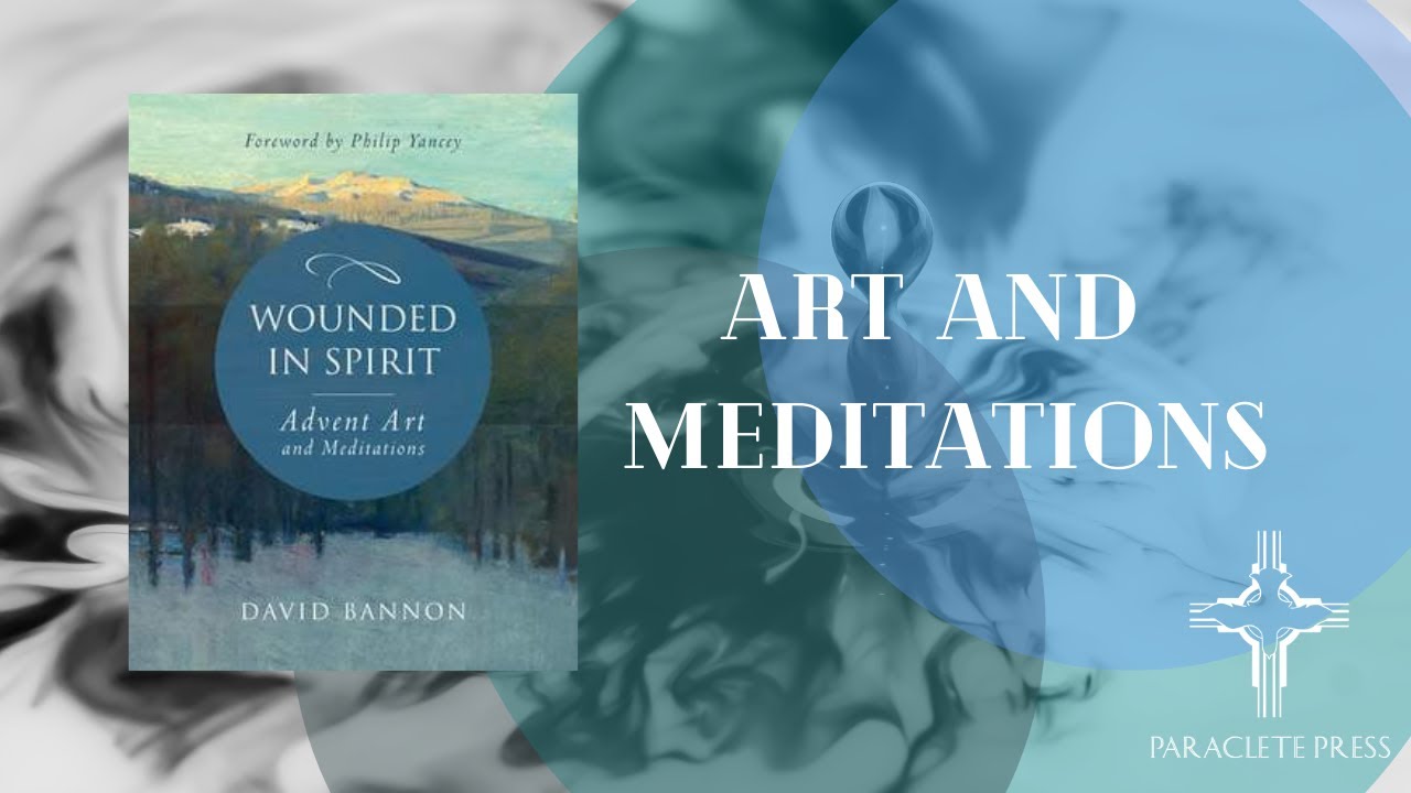 Wounded in Spirit: Advent Art and Meditations by David Bannon