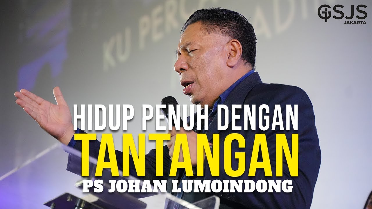 HIDUP MEMANG PENUH DENGAN TANTANGAN! - Ps Johan Lumoindong Live from GSJS Jakarta Mall of Indonesia