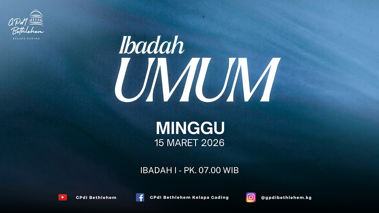 Ibadah Umum I GPdI Bethlehem Kelapa Gading  (Minggu, 15 Maret 2026)