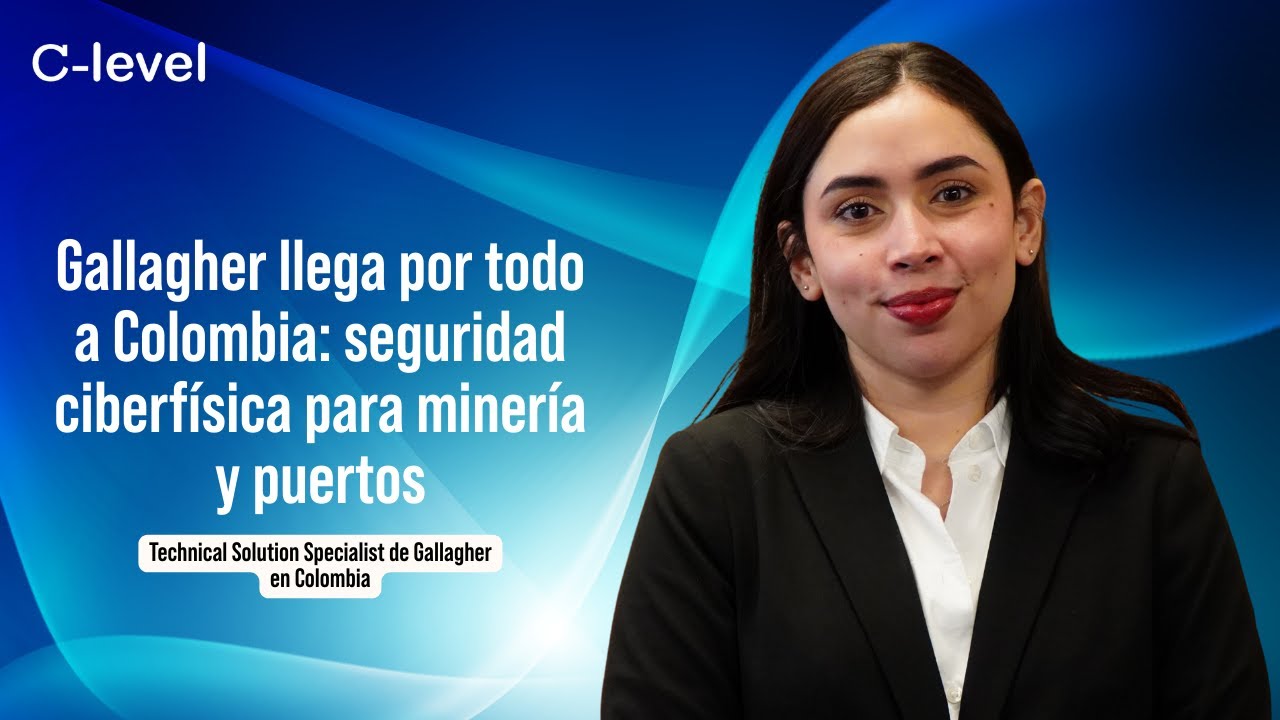 Gallagher llega por todo a Colombia: seguridad ciberfísica para minería y puertos