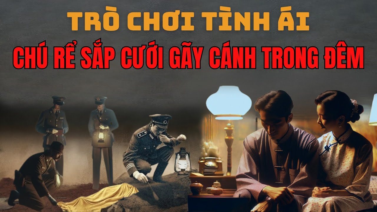 Kỳ Án Trung Quốc - Trò Chơi Tình Ái - Chú Rể Sắp Cưới Gãy Cánh Trong Đêm Hoang Vắng - Mật Mã Kỳ Án