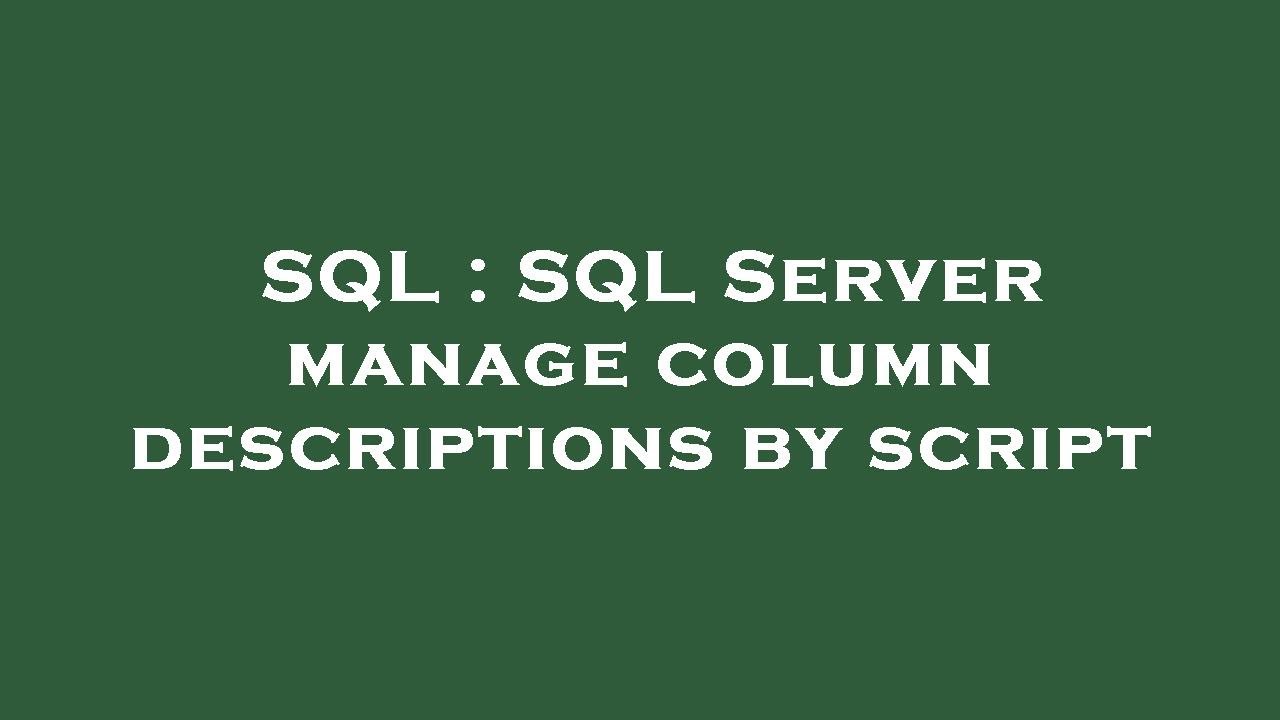SQL : SQL Server manage column descriptions by script