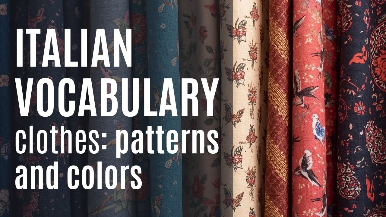 Italian Clothing Vocabulary: Patterns, Colors.  Vocabulaire italien vêtements : motifs et couleurs.