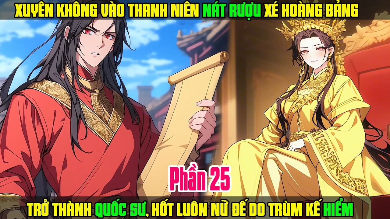XUYÊN KHÔNG VÀO THANH NIÊN NÁT RƯỢU, TRỞ THÀNH QUỐC SƯ HỐT LUÔN NỮ ĐẾ DO TRÙM KẾ HIỂM HIỆN ĐẠI P25