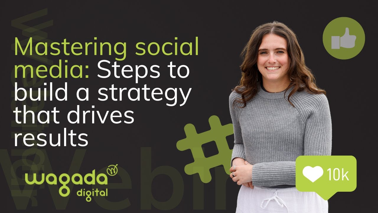 Mastering social media: Steps to build a strategy that drives results