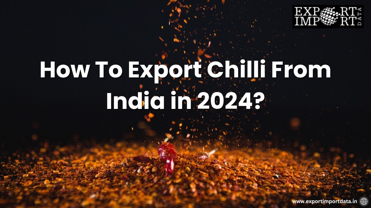 How To Export Chilli From India in 2024?