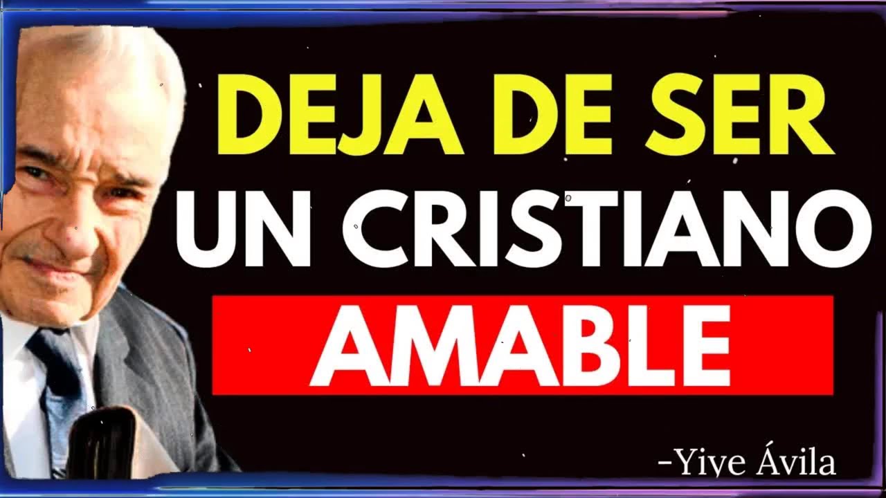 DIOS DICE： DEJA DE SER UN CRISTIANO DÉBIL Y AMABLE CON TODO EL MUNDO! | Yiye Ávila Enseñanza