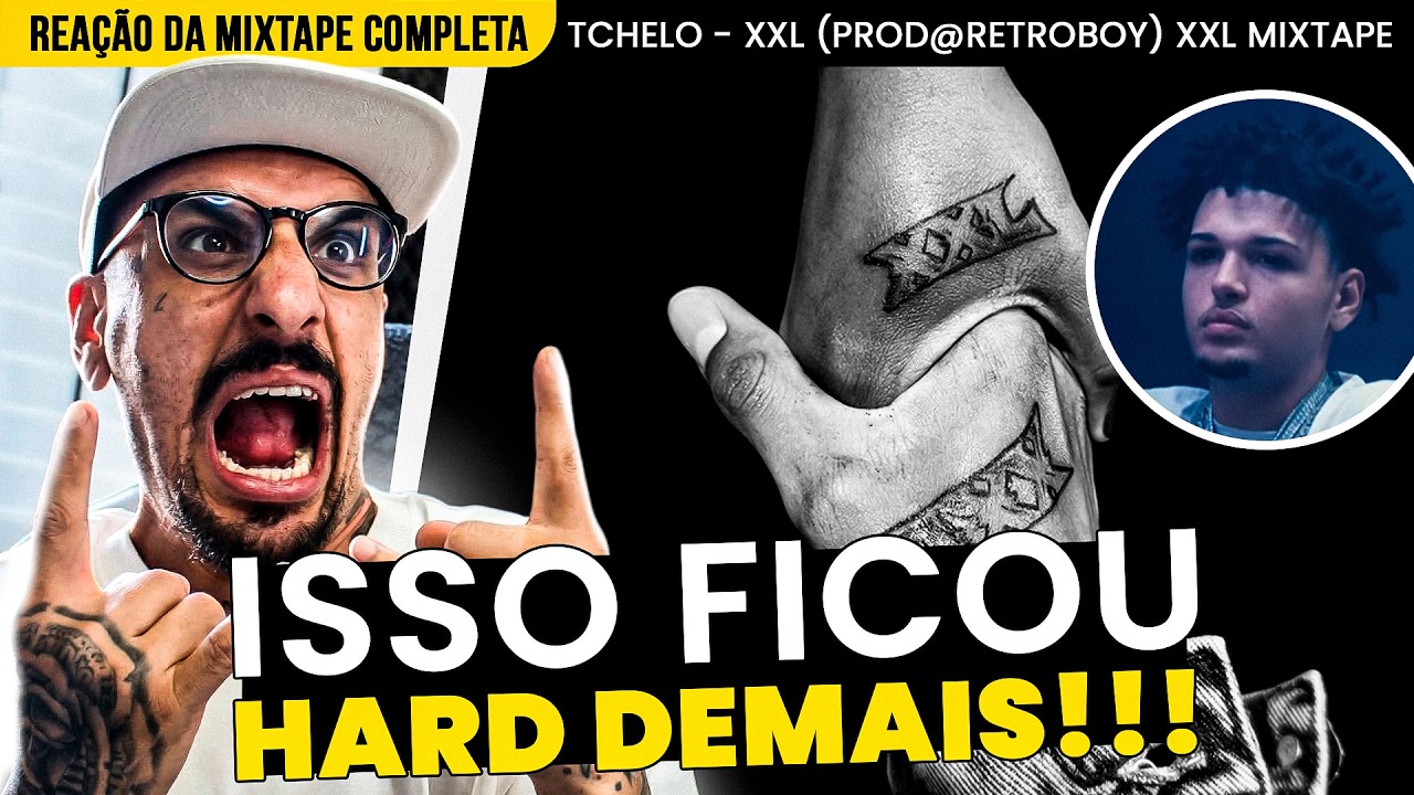HARD DEMAIS!!! TCHELO - XXL [REAÇÃO MIXTAPE COMPLETA]