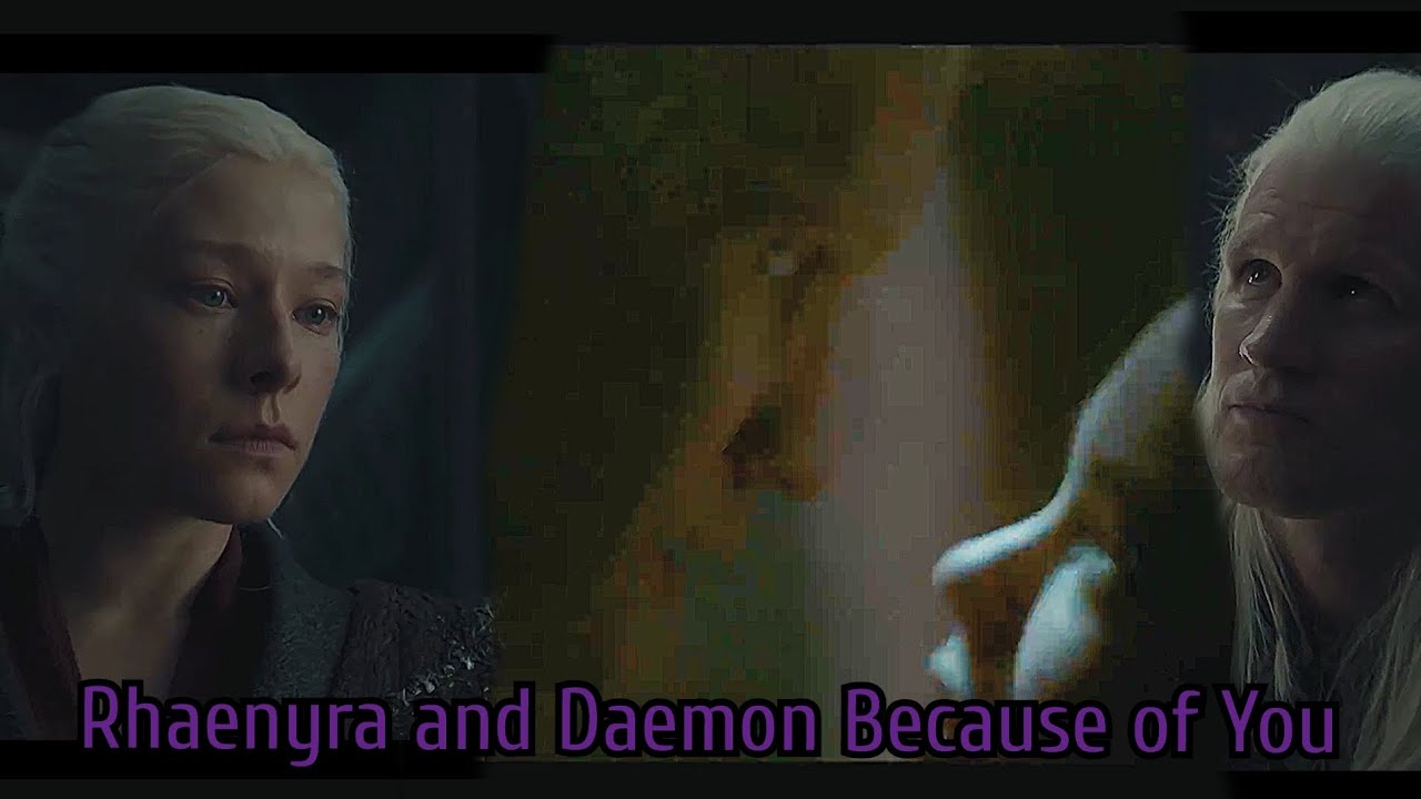 Rhaenyra and Daemon Because of You