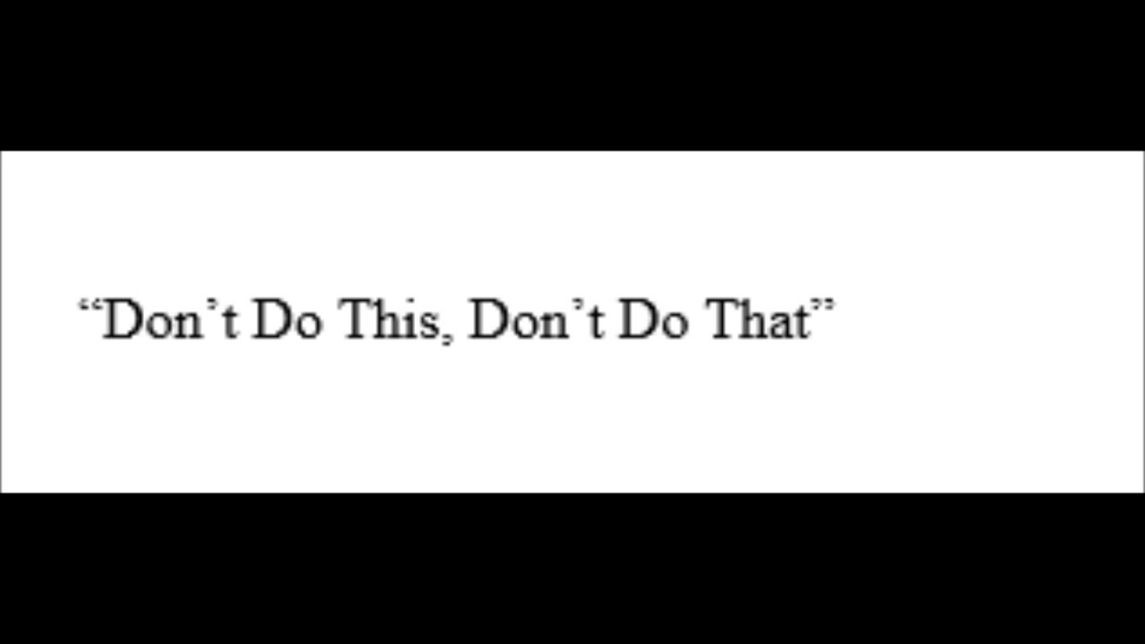Don't Do This, Don't Do That