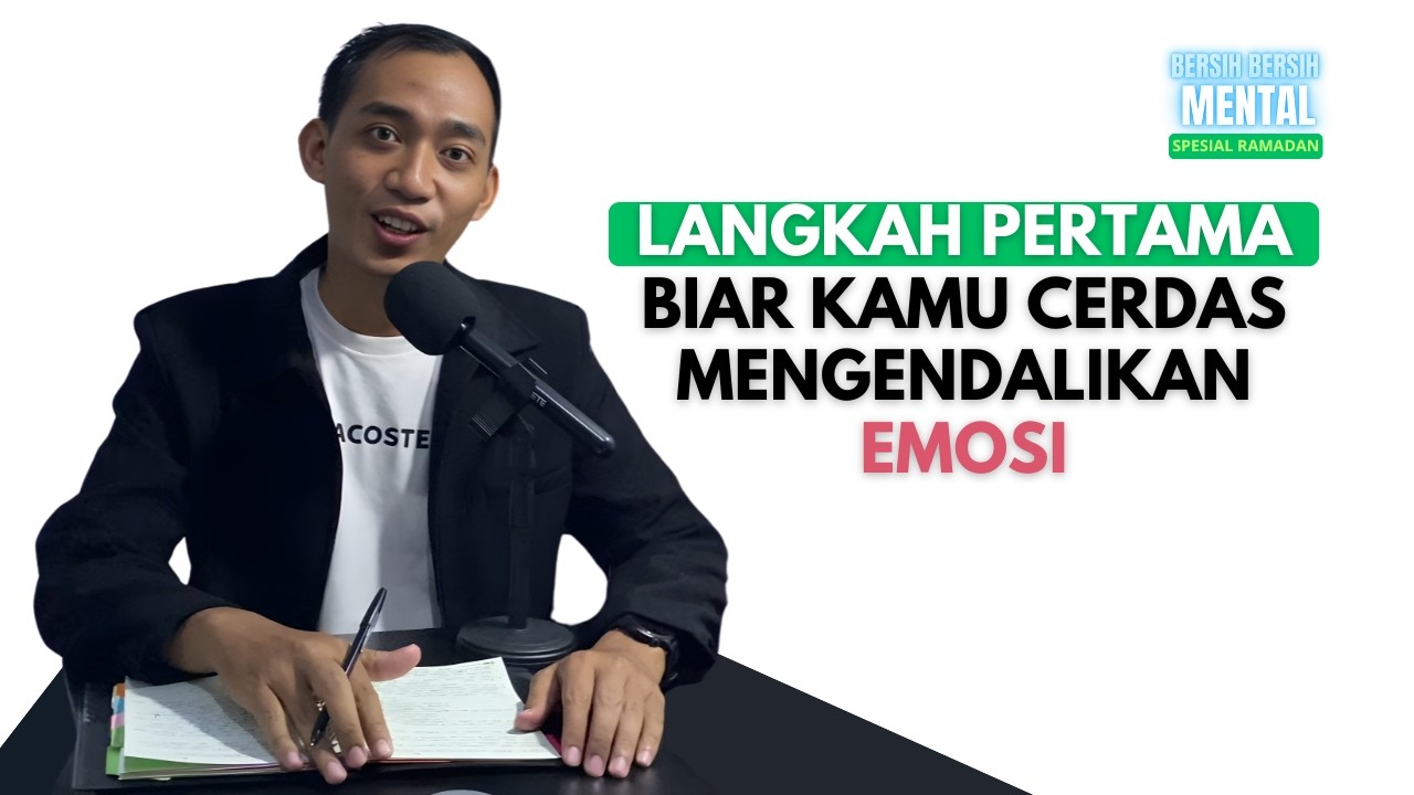 MENGENAL EMOSI DENGAN DEKAT BIAR MUDAH KONTROL  EMOSI | DAY 7 BERSIH BERSIH MENTAL SPESIAL RAMADAN