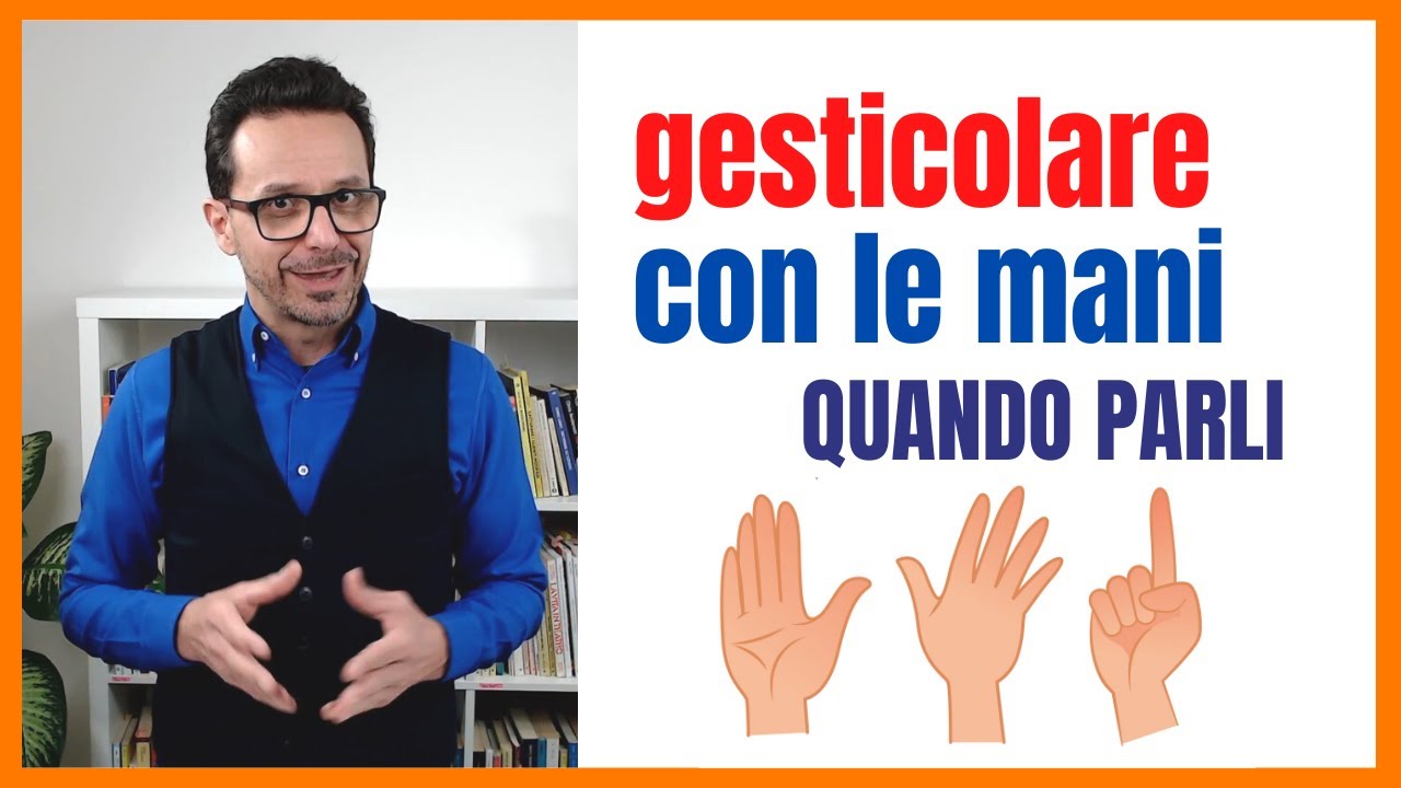 Come USARE LE MANI quando si PARLA IN PUBBLICO. Gesticola bene per farti capire