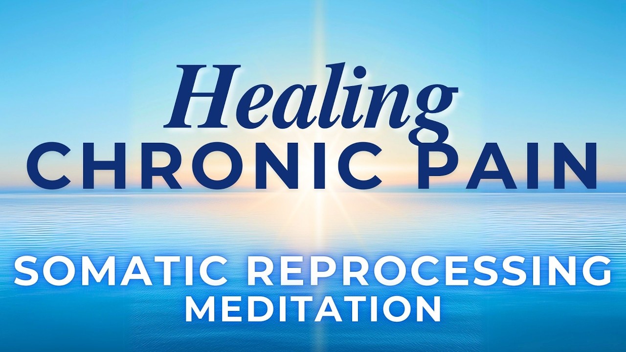 Healing Chronic Pain Guided Somatic Meditation | Somatic Release, Reprocessing, Reprogramming