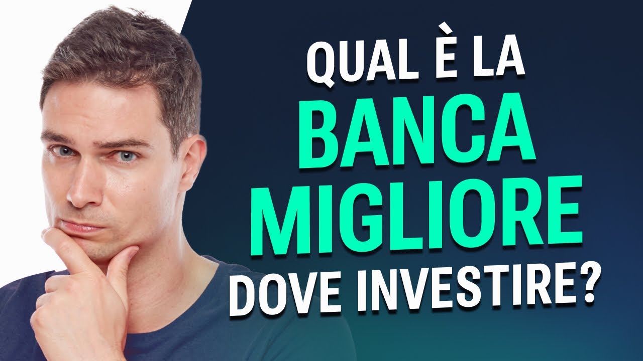Qual è la Banca migliore dove investire?