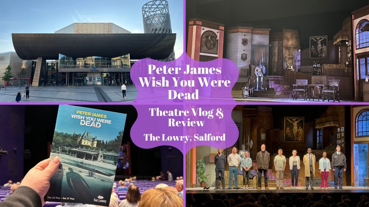 Peter James Wish You Were Dead - The Lowry - Theatre Vlog & Review Including the Curtain Call
