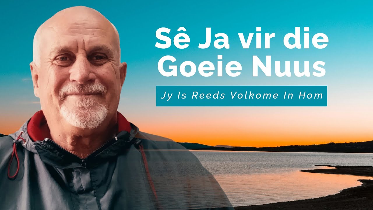 Sê Ja vir die Goeie Nuus: Leef vanuit Voltooide Werk