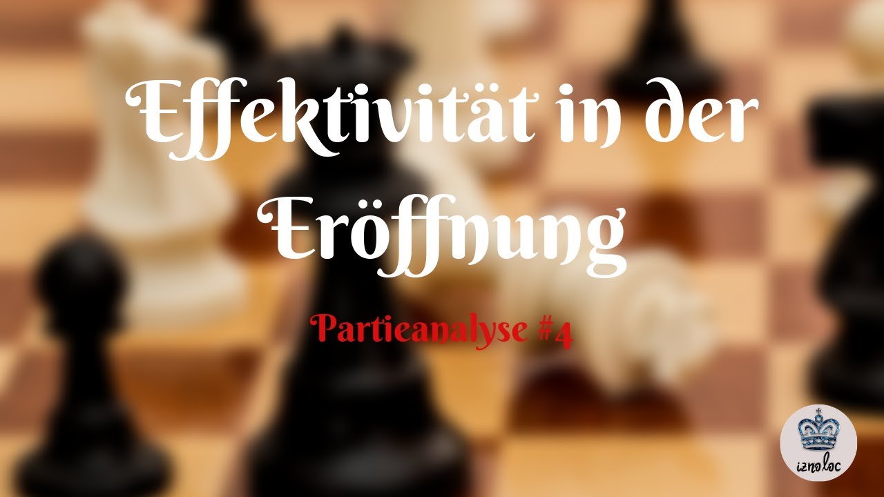 ♟️ Effektivit&auml;t in der Er&ouml;ffnung 🔥 Schach Partieanalyse (Deutsch) ♛