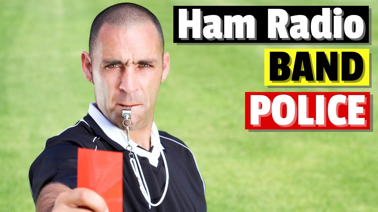 How to be a Band Policeman on Ham Radio
