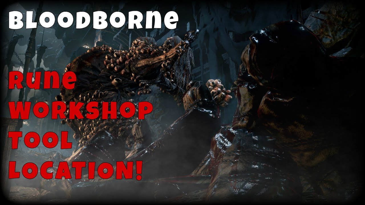 Bloodborne - Rune Workshop Tool LOCATION!