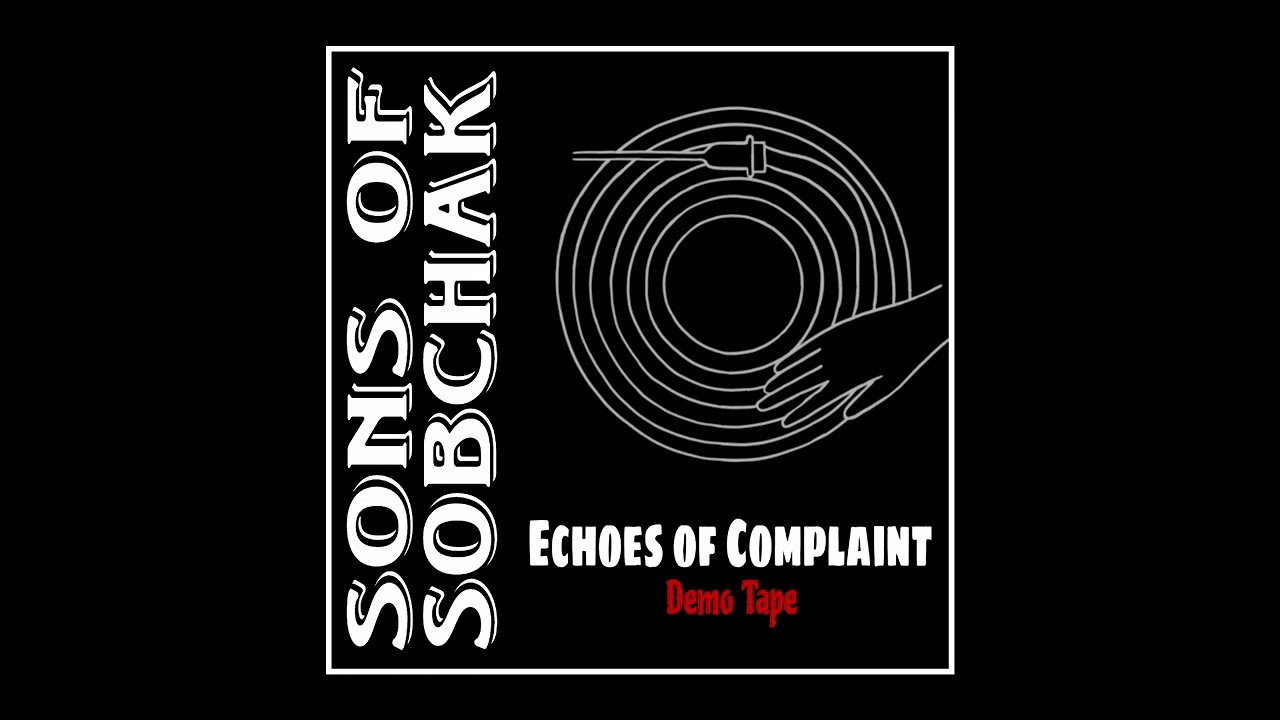 Echoes of Complaint - Sons of Sobchak - Demo