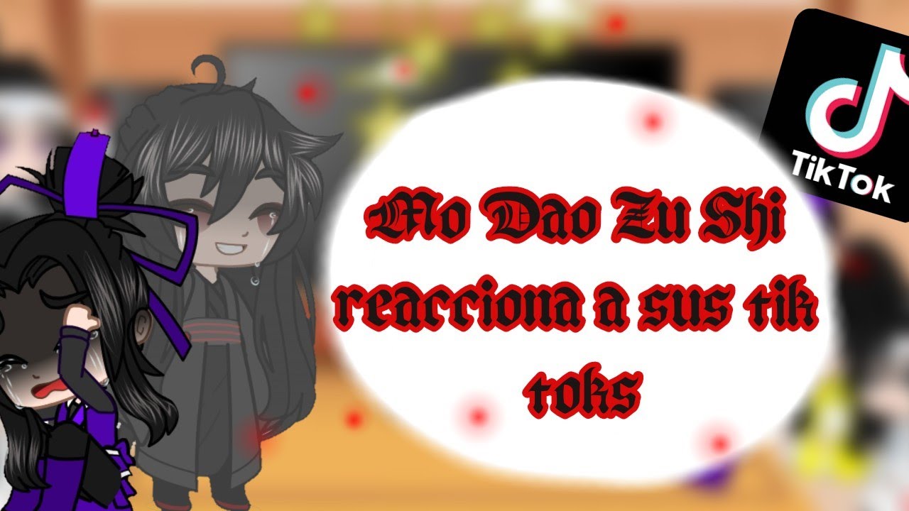 🌺Mo dao zu shi reacciona a sus tik toks 🌺//3-?//leer la descripción