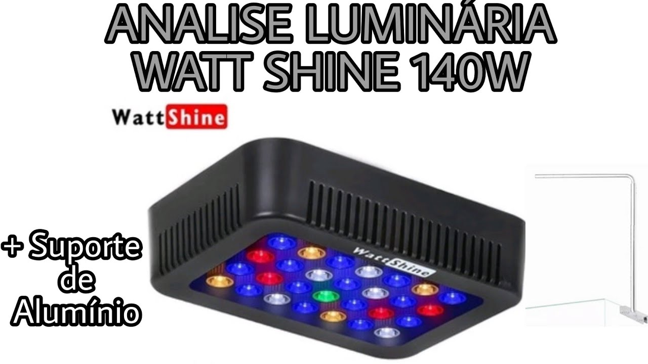 Análise Luminária Watt Shine 140W + Suporte de alumínio