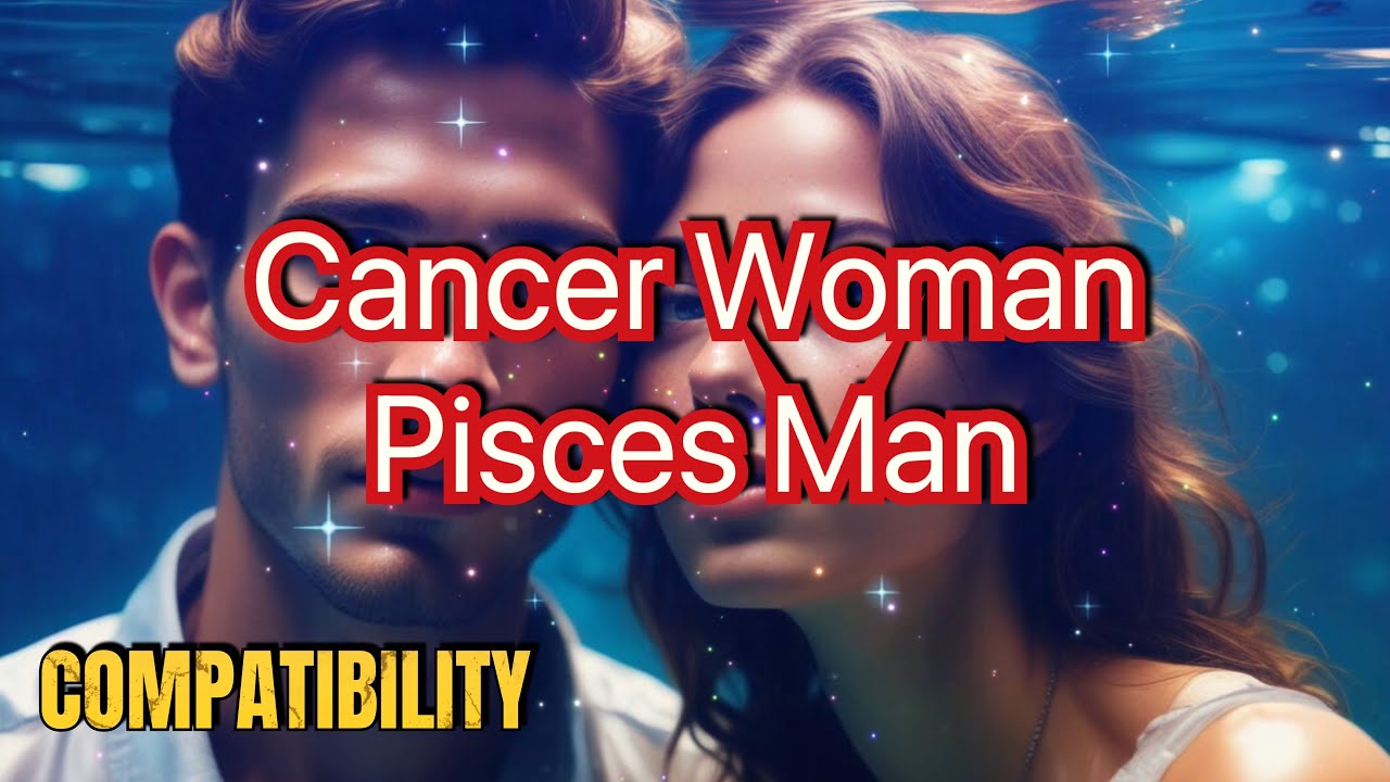 Cancer Woman & Pisces Man Compatibility: Perfect Emotional Match? #zodiac #cancer #pisces #love