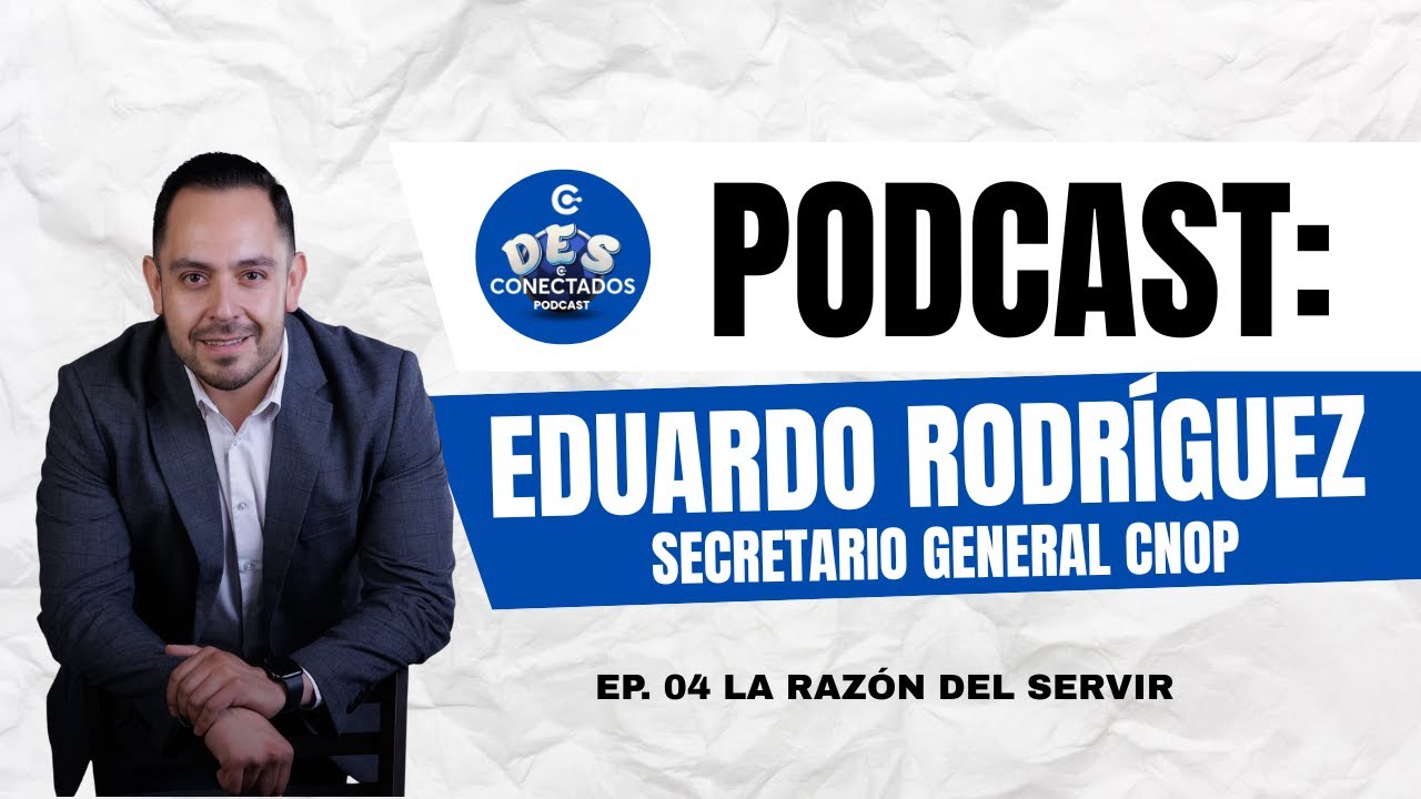 Desconectados Podcast- Ep. 04 La raz&oacute;n del Servir - Eduardo Rodr&iacute;guez