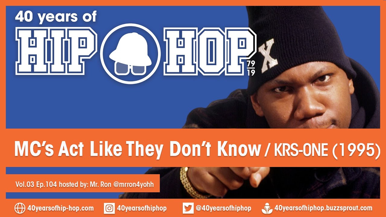 Vol.03 E104 - MC's Act Like They Don't Know by KRS-One released in 1995 - 40 Years of Hip Hop