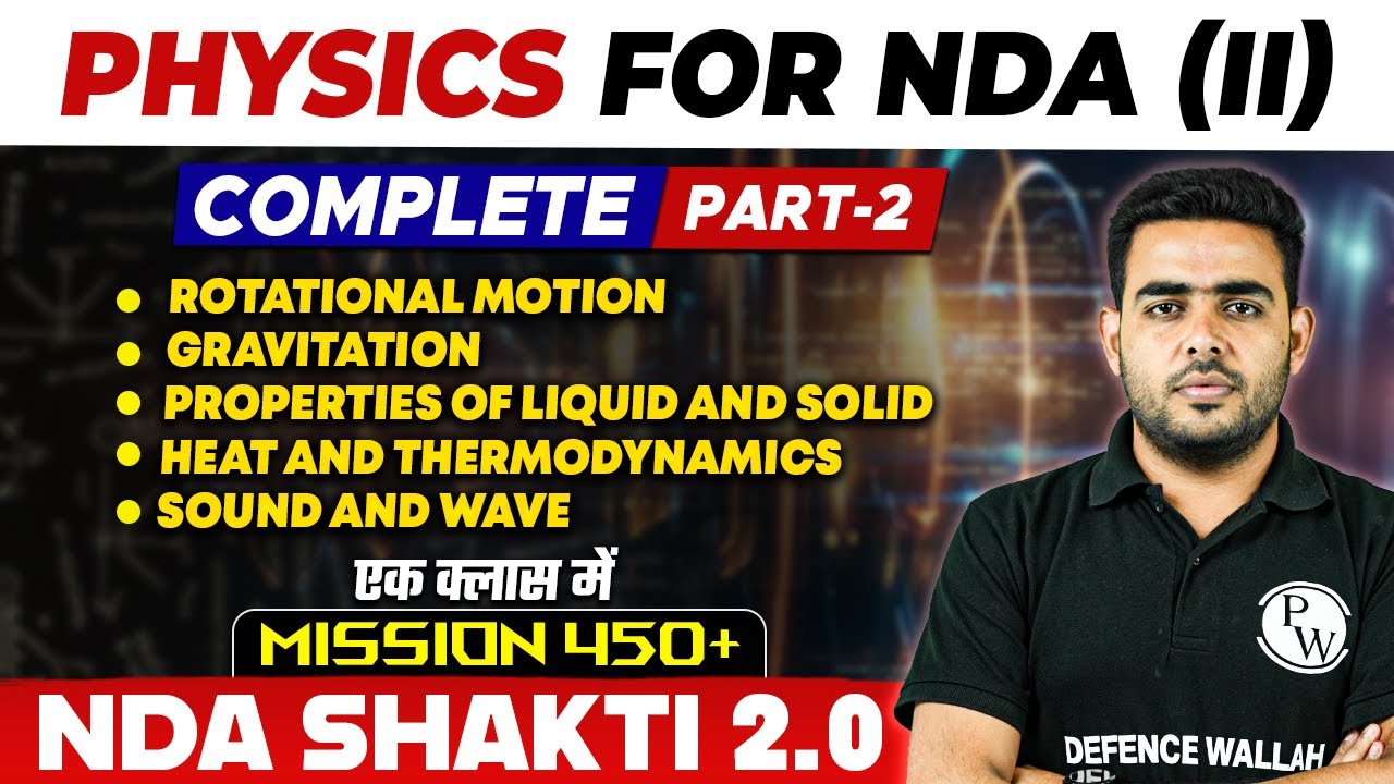 NDA Physics: Rotational Motion, Gravitation, Properties Of Liquid and Solid, Heat and Thermodynamics