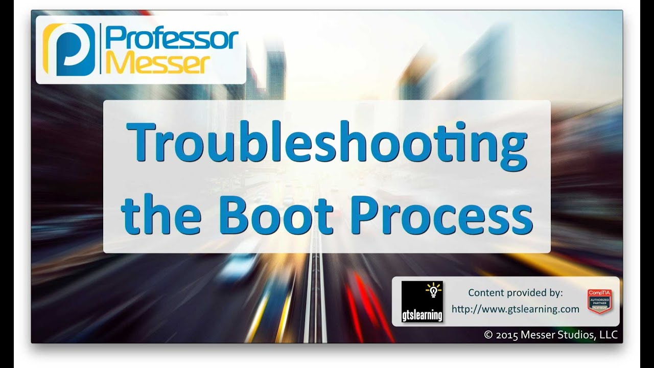 Troubleshooting the Boot Process - CompTIA A+ 220-901 - 4.2