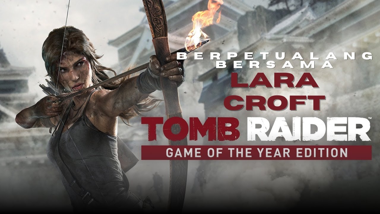 TOMB RAIDER - PART3 KEMBALI BERPETUALANG BERSAMA MBAK LARA