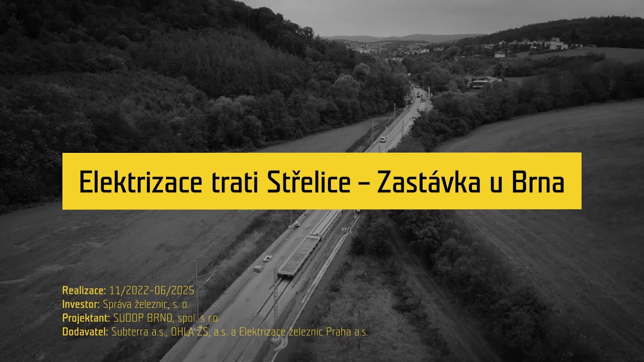 SUBTERRA – Naše stavby II – Elektrizace trati Střelice – Zastávka u Brna