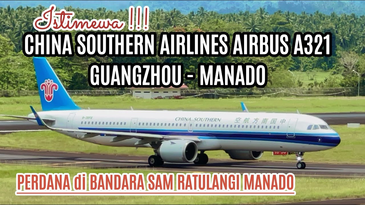 CHINA SOUTHERN AIRLINES AIRBUS A321  | PERDANA MENDARAT DI MANADO