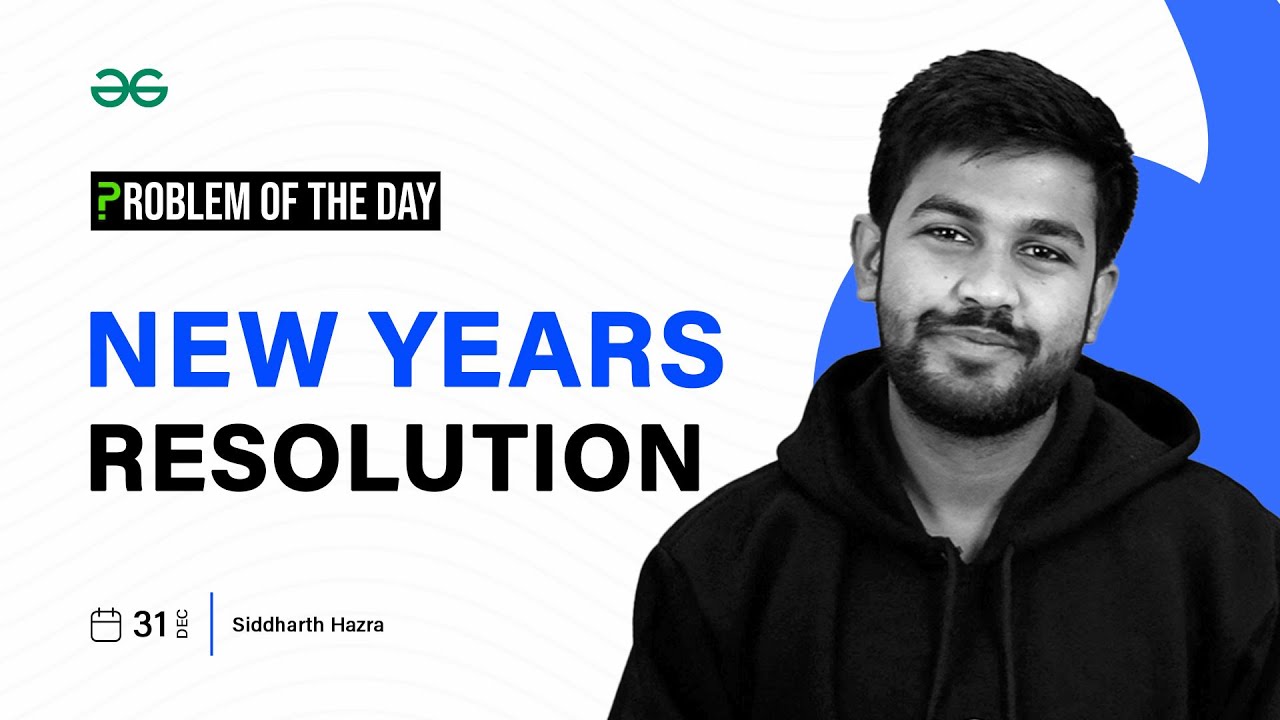 POTD- 31/12/2023 | New Years Resolutiony | Problem of the Day | GeeksforGeeks