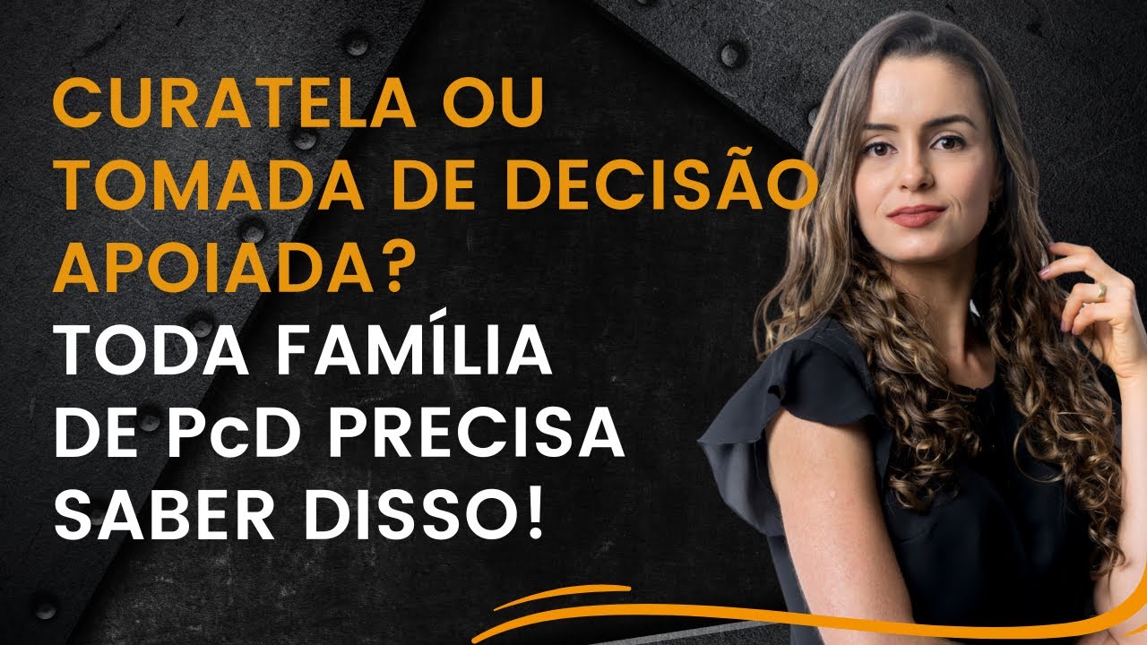 Curatela ou Tomada de Decisão Apoiada? Entenda as principais diferenças!