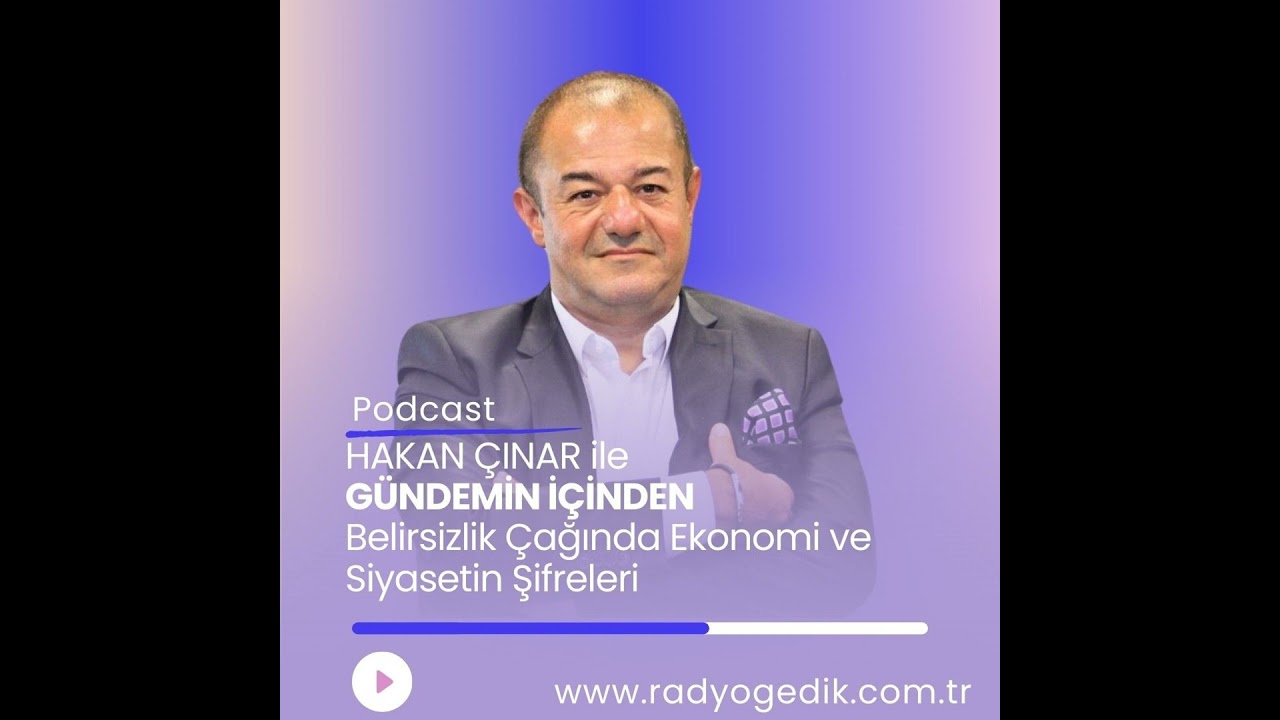 GÜNDEMİN İÇİNDEN-Belirsizlik Çağında Ekonomi ve Siyasetin Şifreleri