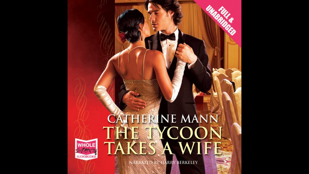 Tycoon Takes a Wife by Catherine Mann | Full Audiobook