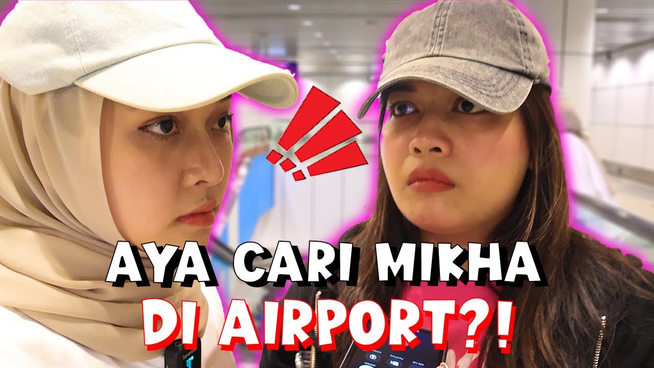 AYA CARI MIKHA DI AIRPORT?! // SEMPAT ATAU TIDAK ?!