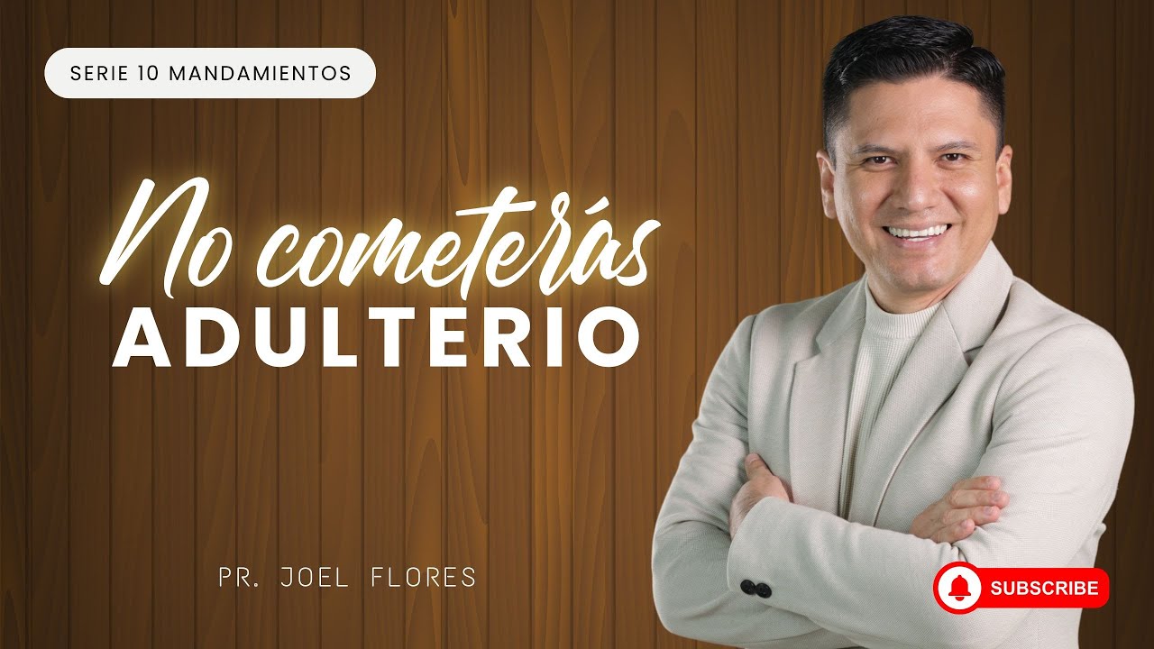 NO COMETERÁS ADULTERIO I Serie 10 mandamientos - Pr. Joel Flores