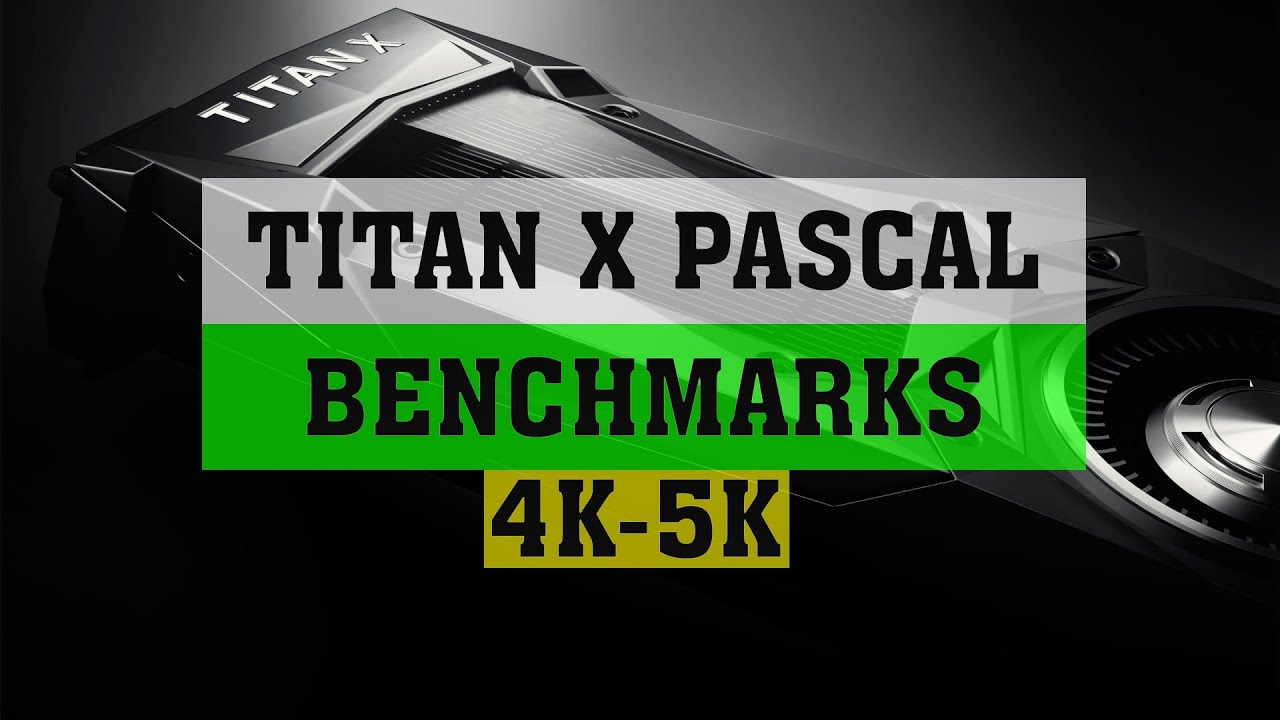 NVIDIA TITAN X PASCAL BENCHMARKS | PASCAL TITAN X 4K BENCHMARKS | 6950X |  ThirtyIR